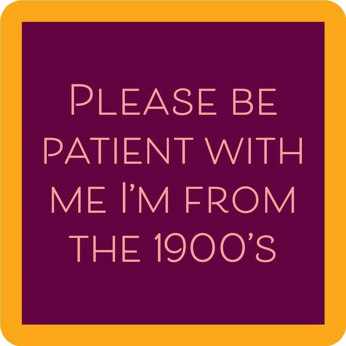 From The 1900'S Coaster | Funny Party Gift | Home Bar Decor