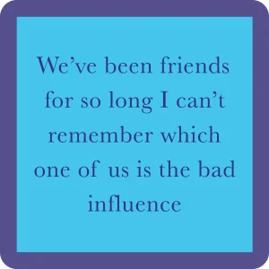Bad Influence Coaster | Funny Party Gift | Home Bar Decor