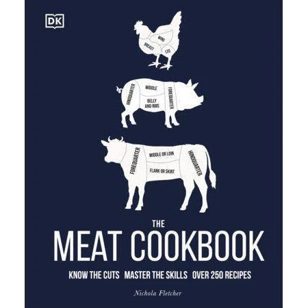 The Meat Cookbook: Know The Cuts. Master The Skills. Over 250 Recipes
