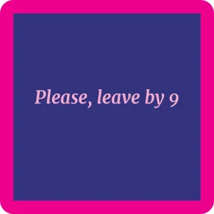 Leave by 9 coaster