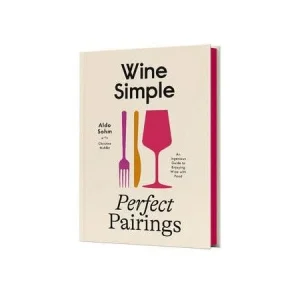Wine Simple: Perfect Pairings